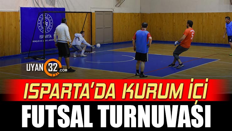 Isparta’da Kurum İçi Futsal Turnuvası Başladı