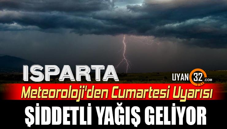 Meteoroloji’den Isparta İçin Gök Gürültülü Sağanak Yağış Uyarısı!
