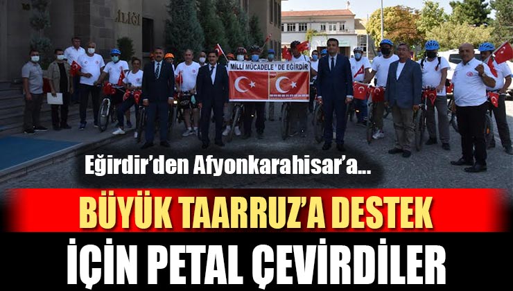 Eğirdir’den Afyonkarahisar’a Türk Bayrağı Taşıdılar!