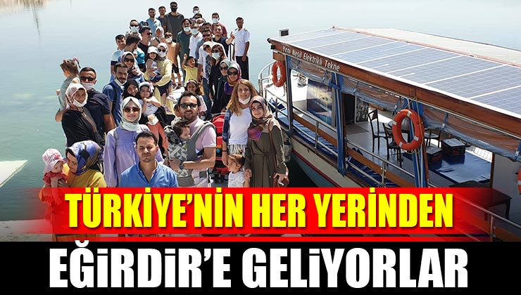 Türkiye’nin Her Yerinden Eğirdir’e Geliyorlar