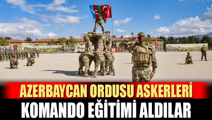 Azerbaycan Ordusu Askerleri Isparta’da Komando Eğitimi Aldı
