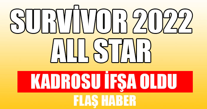 Survivor 2022 Kadrosu İfşa Oldu! Survivor All Star Kadrosu Sızdırıldı