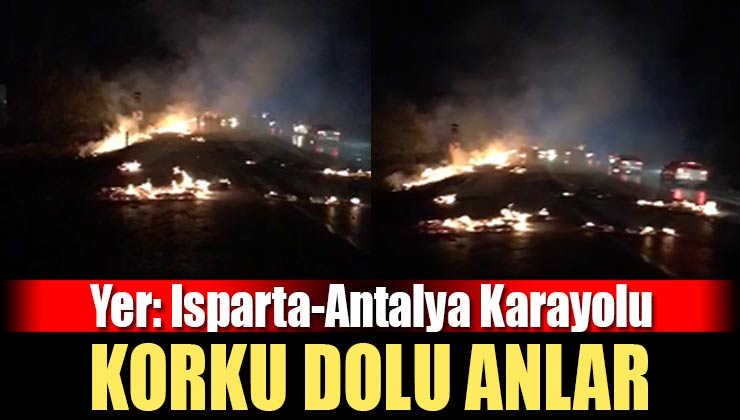 Isparta-Antalya Yolunda Korkutan Araç Yangını; Ortalık Bir Anda Yangın Yerine Döndü…