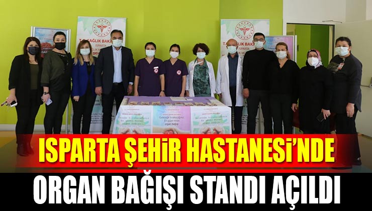Isparta Şehir Hastanesi’nde “Organ Bağışı Standı” Açıldı