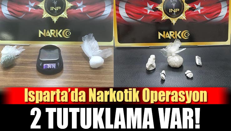 Isparta’da Uyuşturucu Operasyonu: 2 Tutuklama Var!