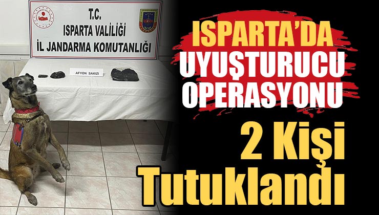 Isparta’da Uyuşturucu Operasyonu; 2 Kişi Tutuklandı!