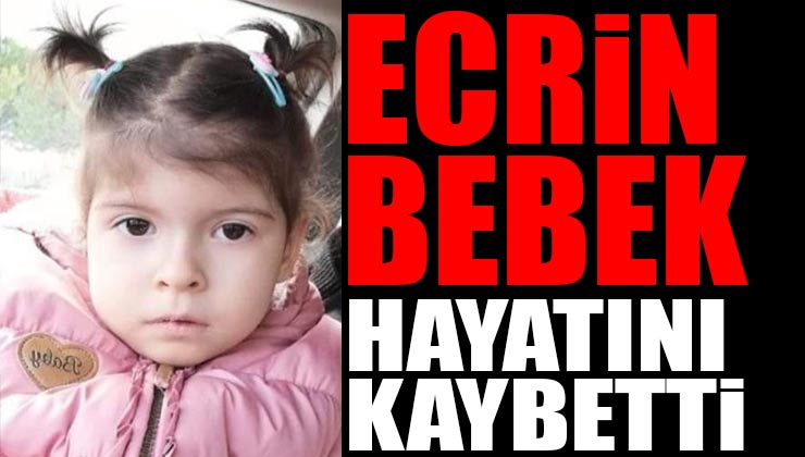 Acı Haber! Minik Ecrin Altunok Hayatını Kaybetti