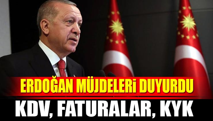 Erdoğan’dan Kabine Sonrası Açıklamalar KDV, Faturalar, KYK