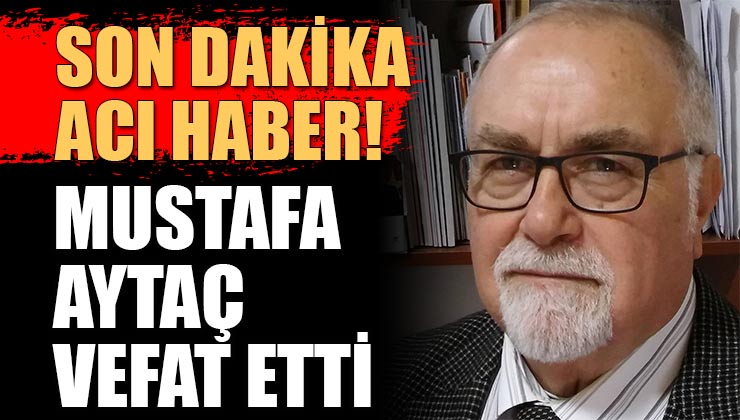 Isparta’da Mustafa Aytaç Vefat Etti!