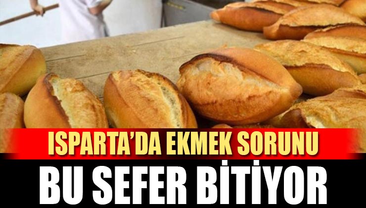 Isparta’da Ekmek Sorunu Son Buldu! Bakkallar Ekmek Satışına Yeniden Başlıyor