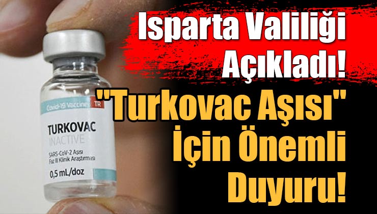 Isparta’da Valiliğinden “Turkovac Aşısı” İçin Önemli Duyuru!