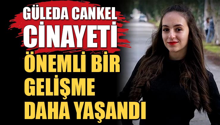 Güleda Cankel cinayetinde önemli gelişme! Anayasa mahkemesine başvuru yapıldı