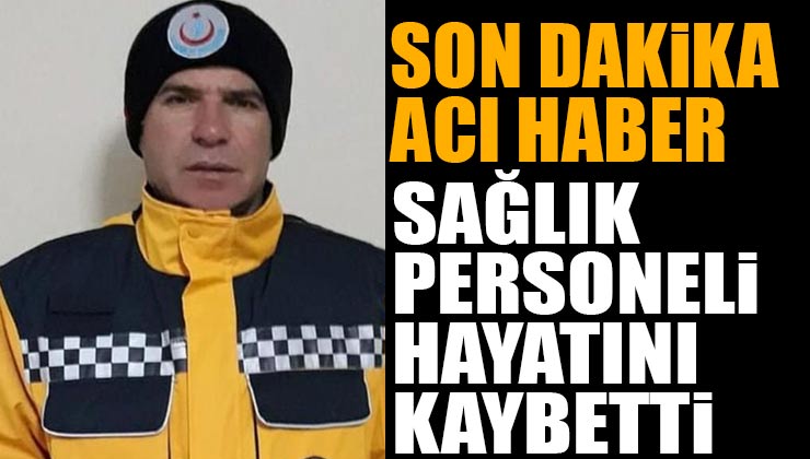 Sağlık Personeli Mehmet Demirel Hayatını Kaybetti