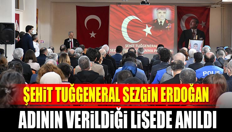 Tuğgeneral Sezgin Erdoğan Adının Verildiği Lisede Anıldı