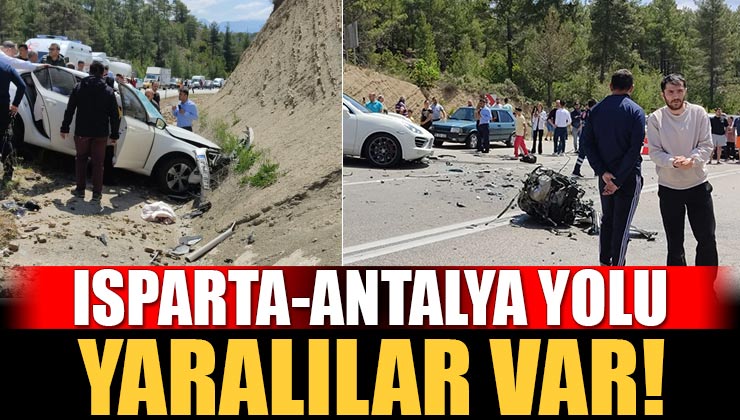 Son Dakika; Isparta Antalya yolunda korkunç kaza, yaralılar var!