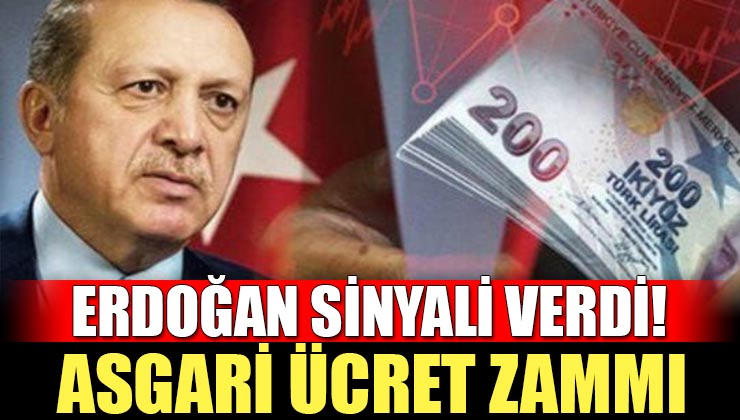 Erdoğan Sinyali Verdi! Asgari ücrete zam gelecek mi?