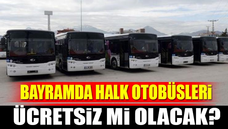 Isparta Özel Halk Otobüsleri Kurban Bayramında Ücretsiz Mi? 2022