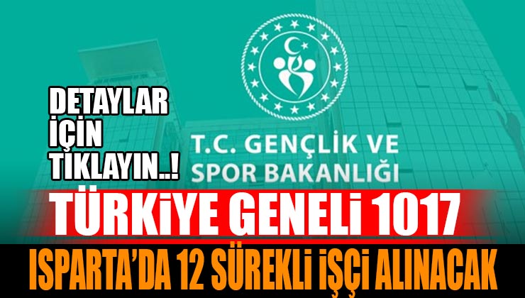 Türkiye Geneli 1017 Isparta’da 12 Sürekli İşçi Alınacak