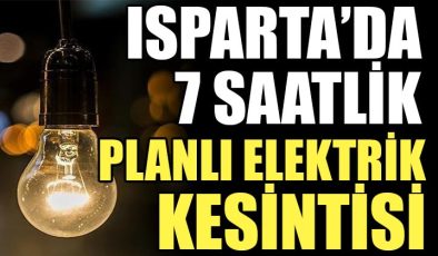 Ispartalılar Dikkat 7 Saatlik Planlı Elektrik Kesintisi Olacak!