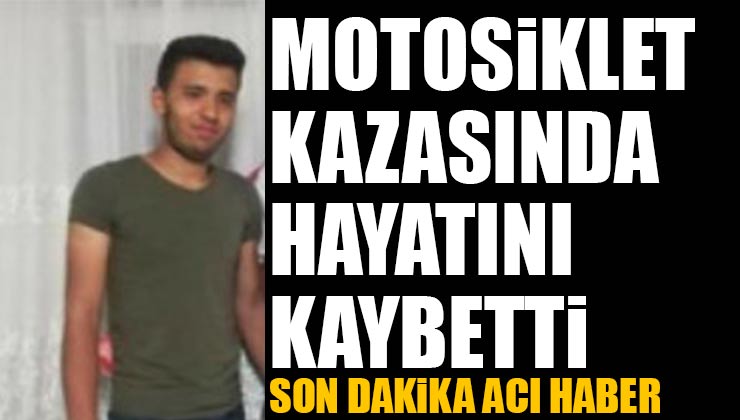 Dursun Türkyılmaz Motosiklet Kazasında Hayatını Kaybetti