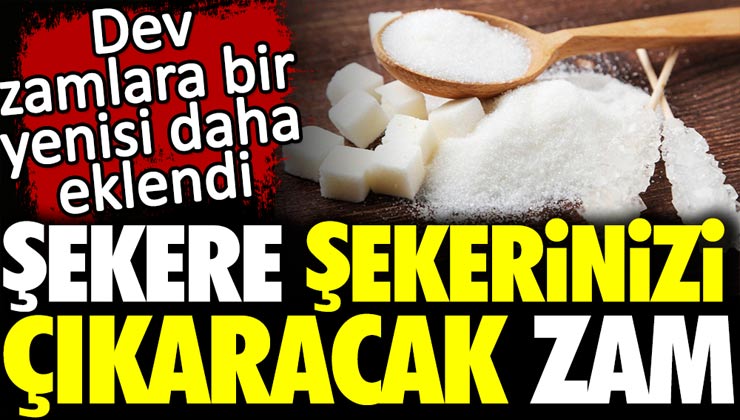 Türkşeker Duyurdu! Şeker Fiyatlarına Okkalı Zam Geliyor…
