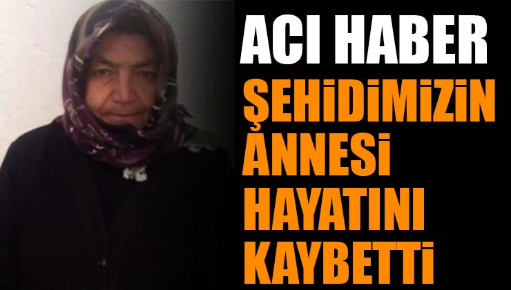 Şehidimiz Ali Öz’ün Annesi Cennet Öz Hayatını Kaybetti