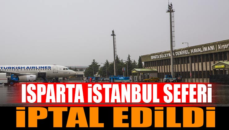 Isparta İstanbul Uçak Seferi İptal Edildi