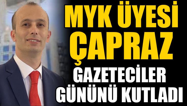 MHP MYK Üyesi Akif Çapraz, Gazeteciler Gününü Kutladı