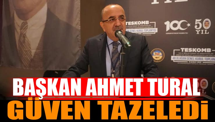 Başkan Ahmet Tural Güven Tazeledi