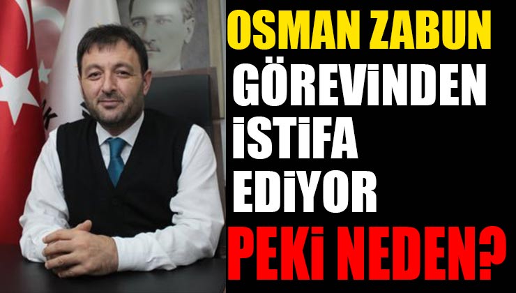 Osman Zabun istifa ediyor
