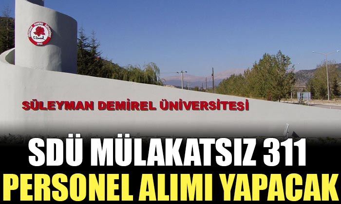 Süleyman Demirel Üniversitesi 311 Sözleşmeli Personel Alımı Yapacağını Açıkladı!
