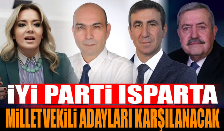 İYİ Parti Isparta Milletvekili Adayları Karşılanacak