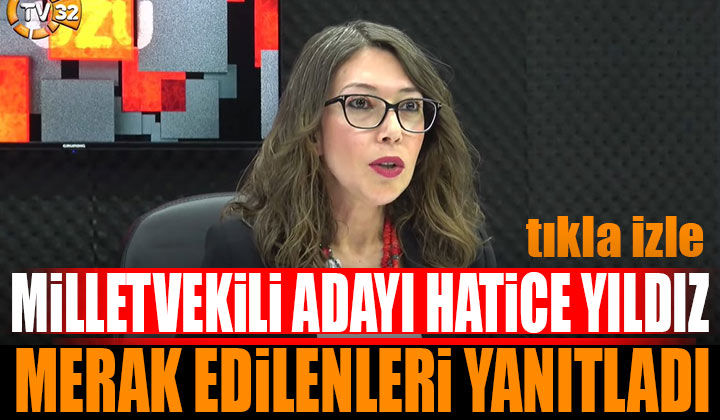 CHP Isparta Milletvekili Adayı Hatice Yıldız Tv32’de
