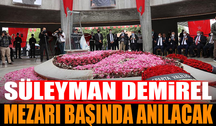 Süleyman Demirel İslamköy Çalçatepe’de bulunan anıt mezarında anılacak