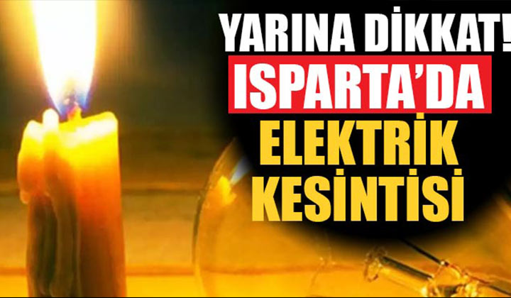 Isparta’da 12 Haziran Pazartesi Günü 2 Köy ve 4 Mahallede Elektrik Kesilecek