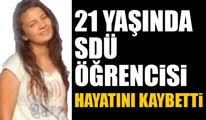 SDÜ Öğrencisi Selda Özdemir Dalaman’da Trafik Kazasında Hayatını Kaybetti