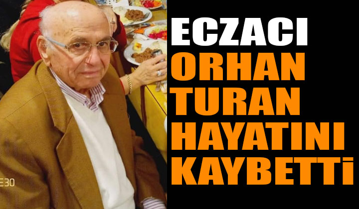 Eczacı Orhan Turan Kınacı Hayatını Kaybetti