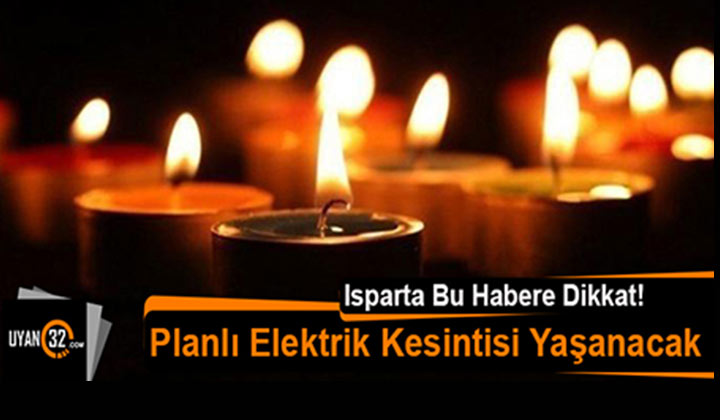 Isparta Merkez ve İlçelerinde 30 Temmuz Pazar Günü Elektrik Kesintisi Yaşanacak