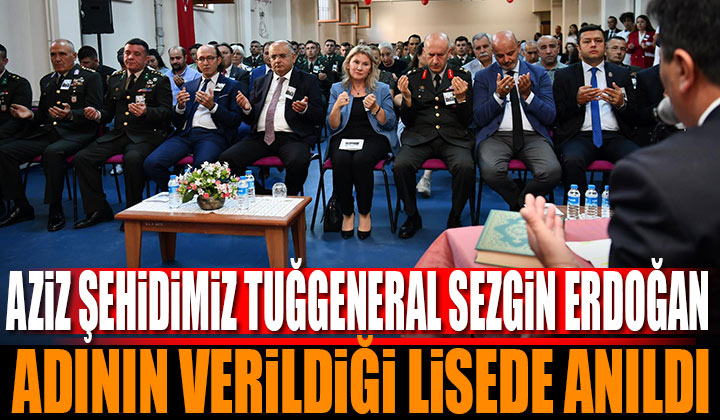 Aziz Şehidimiz Tuğgeneral Sezgin Erdoğan Adının Verildiği Lisede Anıldı