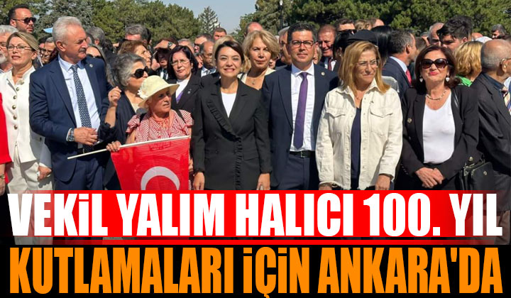 Vekil Yalım Halıcı 100. Yıl Kutlamaları İçin Ankara’da