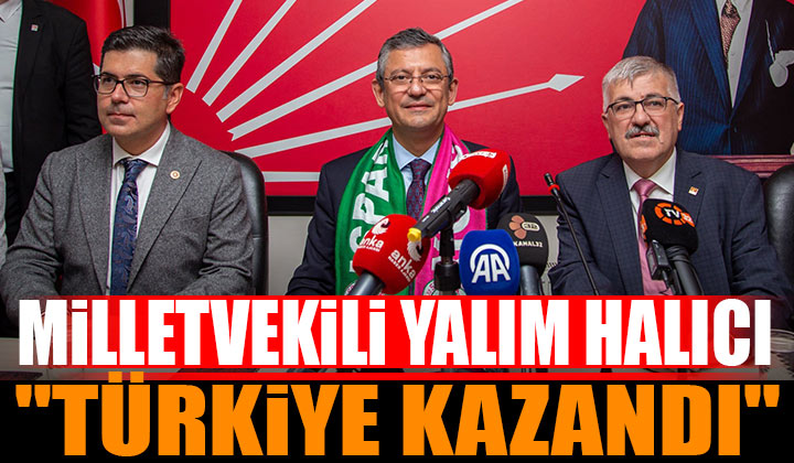 CHP Milletvekili Yalım Halıcı Türkiye Kazandı
