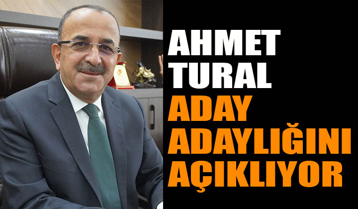 Ahmet Tural Aday Adaylığını Açıklayacak