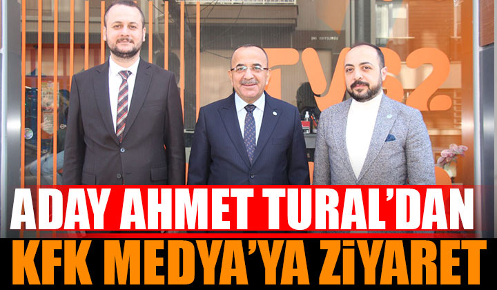 Ahmet Tural’dan KFK Medya’ya Ziyaret