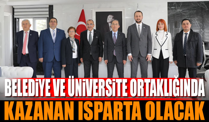 Belediye ve üniversite ortaklığında kazanan Isparta olacak
